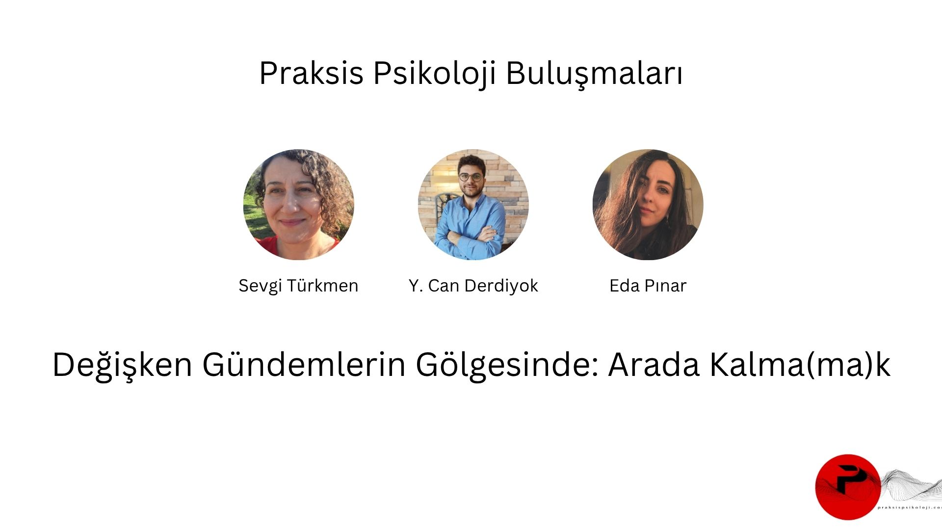 Praksis Psikoloji Buluşmaları'nın Dördüncü Oturumu Yayımlandı!
