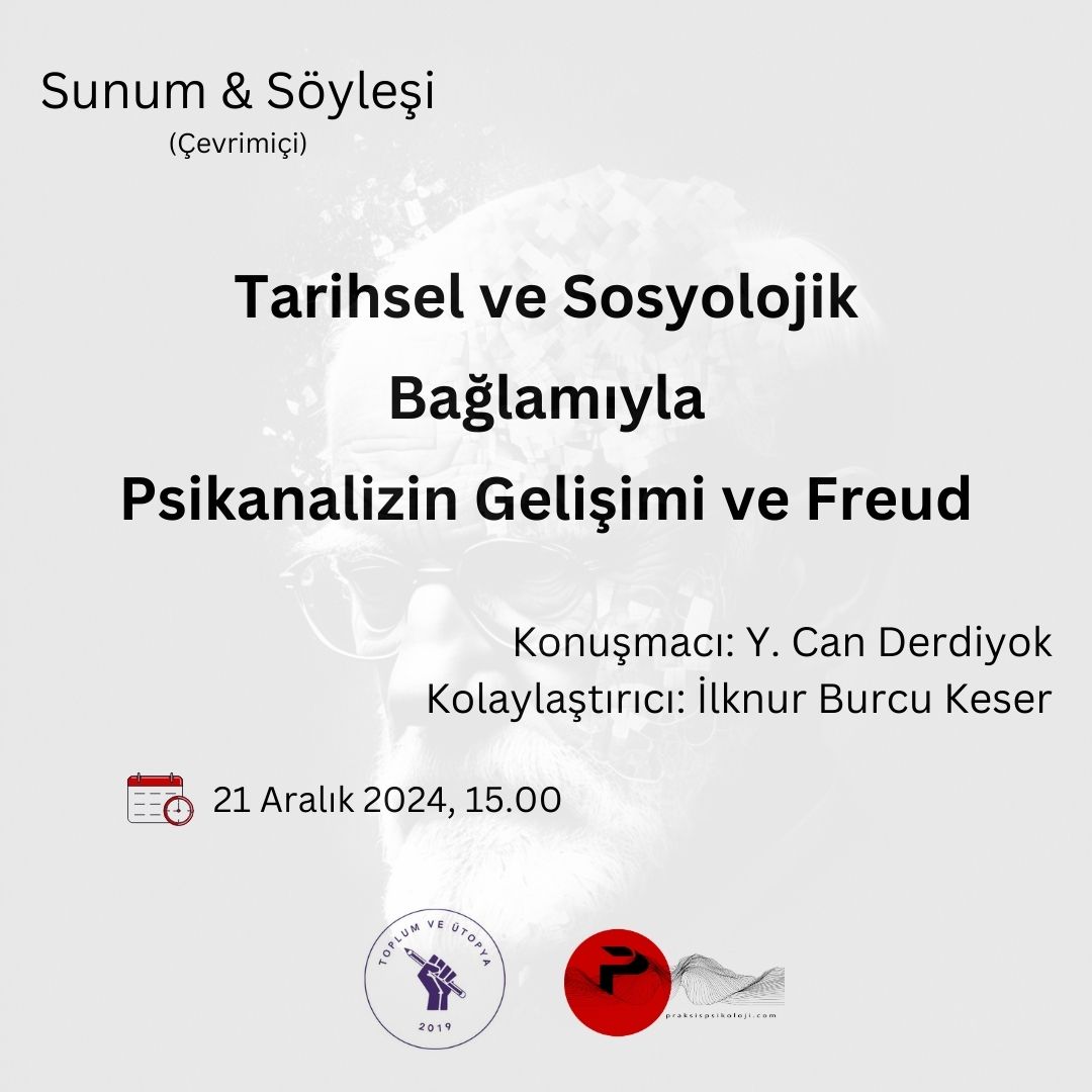 Sunum & Söyleşi - Tarihsel ve Sosyolojik Bağlamıyla Psikanalizin Gelişimi ve Freud